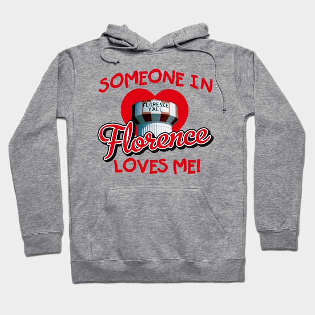 Someone in Florence Kentucky Loves Me! Hoodie by KentuckyYall